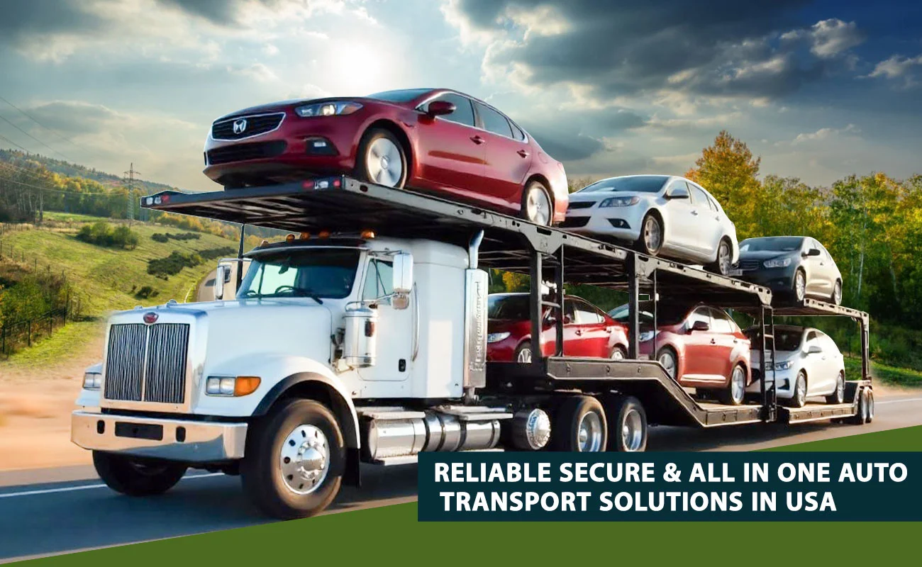 Reliable Secure & All in One Auto Transport Solutions in USA